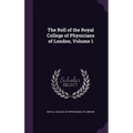 The Roll of the Royal College of Physicians of London, Volume 1 - Hardcover