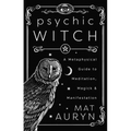 Psychic Witch: Deluxe Hardcover Edition: A Metaphysical Guide to Meditation, Magick & Manifestation - Hardcover