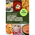 Latvian Recipes from Every Region - In Full Color: 100+ meals, easy instructions & photos - Paperback