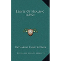 Leaves Of Healing (1892) - Paperback