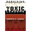 Surviving Toxic Leaders: How to Work for Flawed People in Churches, Schools, and Christian Organizations - Paperback
