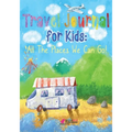 Travel Journal for Kids: All The Places We Can Go! - Paperback
