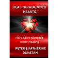 Healing Wounded Hearts: Holy Spirit Directed Inner Healing - Paperback
