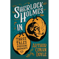 Sherlock Holmes in Three Tales of Missing Documents;A Collection of Short Mystery Stories - With Original Illustrations by Sidney Paget & Charles R. M - Paperback