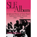 Slf Album: An Informal History of Notre Dame's Sophomore Literary Festival 1967-1996 - Paperback