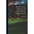 Rounding Errors in Algebraic Processes - Hardcover