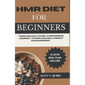 Hmr Diet for Beginners: "From Novice to Pro: A Beginner's Journey to Sustainable Weight Management" - Paperback