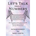 Let's Talk About Numbers: How the Letters of Your Name Coincide with the Law of Vibration and Your Life Situations - Paperback