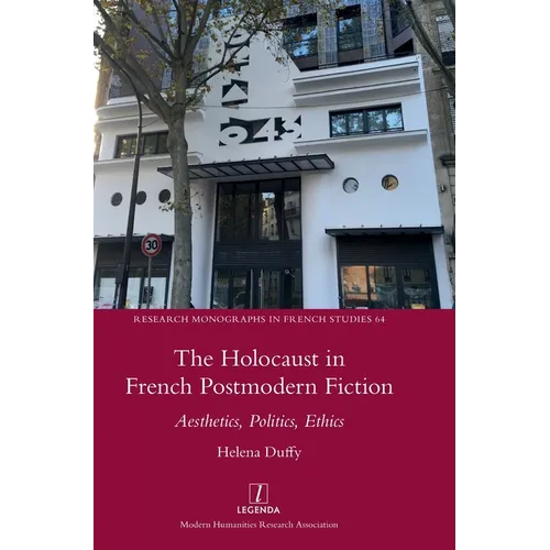 The Holocaust in French Postmodern Fiction: Aesthetics, Politics, Ethics - Hardcover