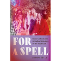 For a Spell: Sissie Collectivism and Radical Witchery in the Southeast - Paperback