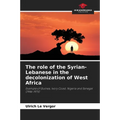The role of the Syrian-Lebanese in the decolonization of West Africa - Paperback