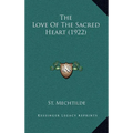 The Love Of The Sacred Heart (1922) - Hardcover