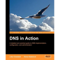 DNS in Action: A Detailed and Practical Guide to DNS Implementation, Configuration, and Administration - Paperback