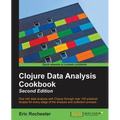 Clojure Data Analysis Cookbook- Second Edition - Paperback