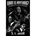 What Is Anything?: Memoirs of a Life in Lovecraft - Paperback
