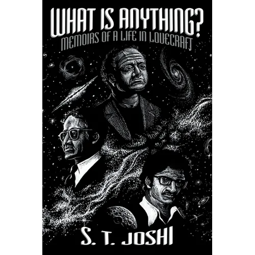 What Is Anything?: Memoirs of a Life in Lovecraft - Paperback