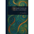 The Fairy-Faith in Celtic Countries - Paperback