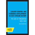Ecology Control and Economic Development in East African History: The Case of Tanganyika 1850-1950 - Paperback