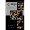 My Uphill Battle: A story about a former L.A gang member that all he seeks is the path of peace upon his release from prison, and deport - Paperback