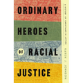 Ordinary Heroes of Racial Justice: A History of Christians in Action - Hardcover
