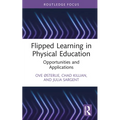 Flipped Learning in Physical Education: Opportunities and Applications - Hardcover
