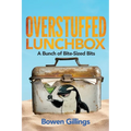 Overstuffed Lunchbox: A Bunch of Bite-Sized Bits - Paperback