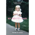 My Pretty Baby: Seeking Truth and Finding Healing--A Memoir - Paperback