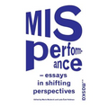 Misperformance: Essays in Shifting Perspectives - Paperback