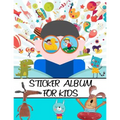 Sticker Album For Kids: 100 Plus Pages For PERMANENT Sticker Collection, Activity Book For Boys and Girls - 8.5 by 11 - Paperback