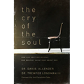 The Cry of the Soul: How Our Emotions Reveal Our Deepest Questions about God - Paperback