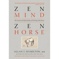 Zen Mind, Zen Horse: The Science and Spirituality of Working with Horses - Paperback