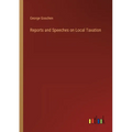 Reports and Speeches on Local Taxation - Paperback