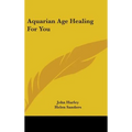 Aquarian Age Healing For You - Hardcover