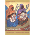 Crafting Gender: Women and Folk Art in Latin America and the Caribbean - Paperback