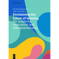 Envisioning the Future of Learning for Creativity, Innovation and Entrepreneurship - Paperback