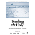Tending the Holy: Spiritual Direction Across Traditions - Paperback