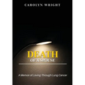 Death of a Spouse: A Memoir of Loving Through Lung Cancer - Paperback