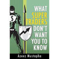 What Super Traders Don't Want You To Know - Paperback