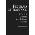Funerals Without God: A Practical Guide to Non-Religious Funerals - Paperback
