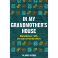 In My Grandmother's House: Black Women, Faith, and the Stories We Inherit - Paperback