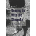 Keeping up with the Slowpoke - Paperback