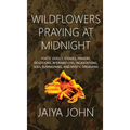 Wildflowers Praying at Midnight - Hardcover