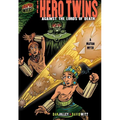 The Hero Twins: Against the Lords of Death [A Mayan Myth] - Paperback