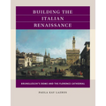 Building the Italian Renaissance: Brunelleschi's Dome and the Florence Cathedral - Paperback