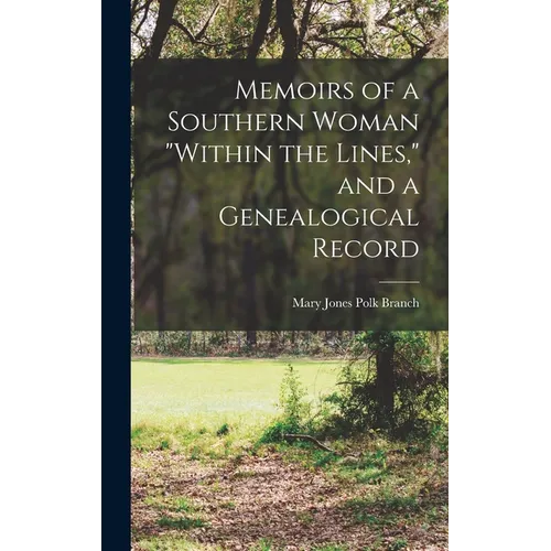 Memoirs of a Southern Woman "within the Lines," and a Genealogical Record - Hardcover