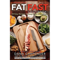 Fat Fast Cookbook: 50 Easy Recipes to Jump Start Your Low Carb Weight Loss - Paperback