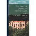 The Lake of Como, its History, art, and Archaeology - Hardcover