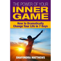 The Power of Your Inner Game: How to Dramatically Change Your Life in 7 Days - Paperback