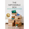 The Impossible Box: How to Get Your Dreams Out of Storage - Paperback