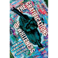 The Gratifications of Whiteness: W. E. B. Du Bois and the Enduring Rewards of Anti-Blackness - Paperback